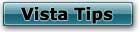 Vista Tips - Click Here!